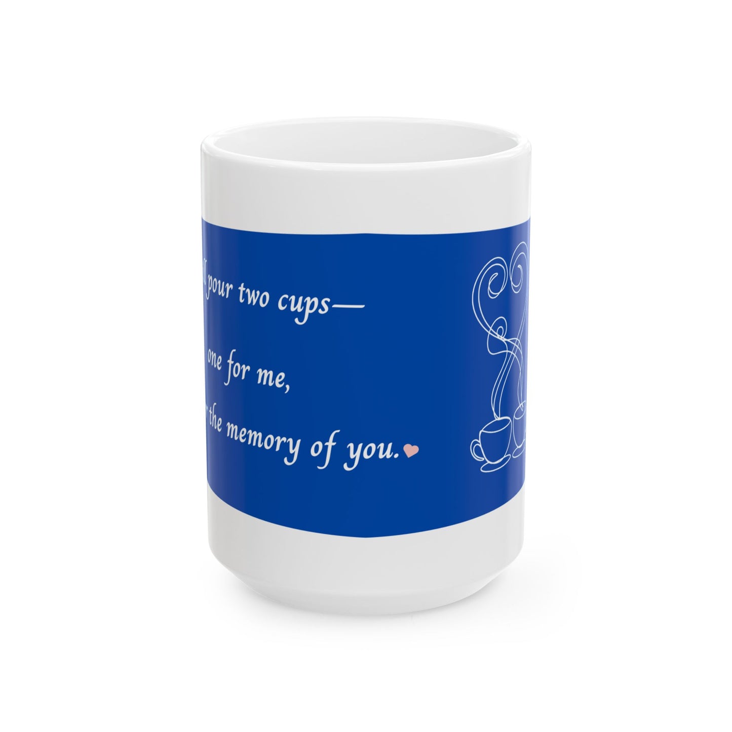 "I Still Pour Two Cups" Memorial Coffee Mug