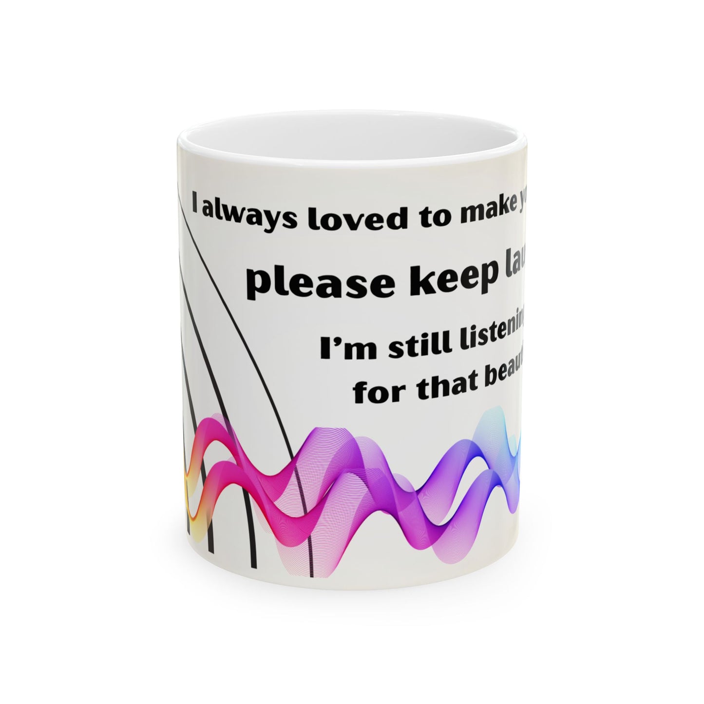 'I'm Still Listening' Loving Memory Mug 11oz, 15oz