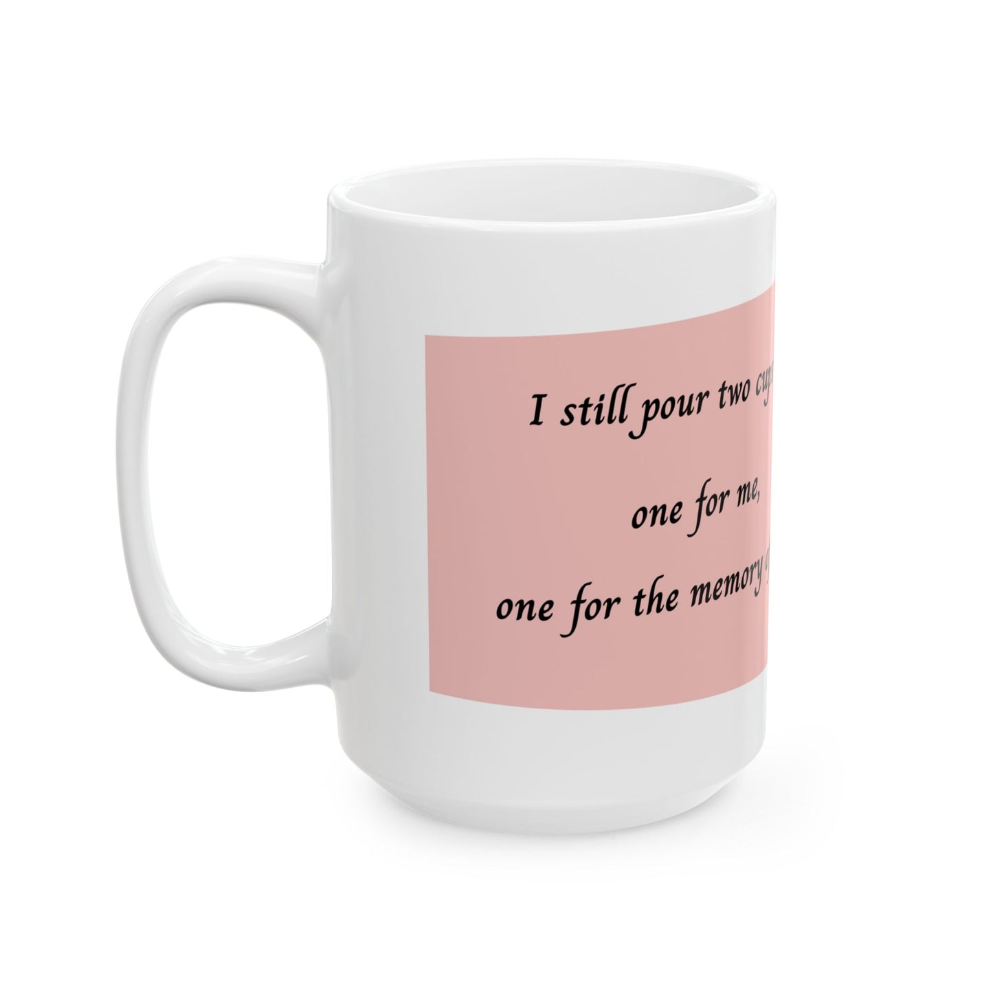 "I Still Pour Two Cups" Memorial Coffee Mug Pink