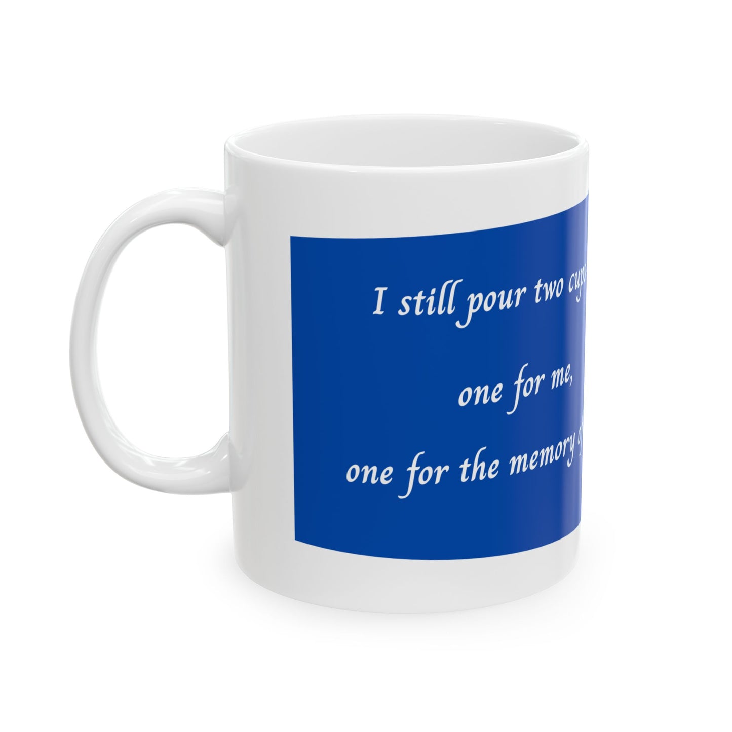 "I Still Pour Two Cups" Memorial Coffee Mug