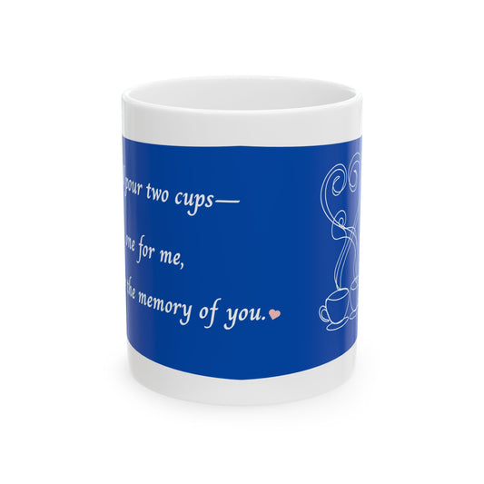 "I Still Pour Two Cups" Memorial Coffee Mug