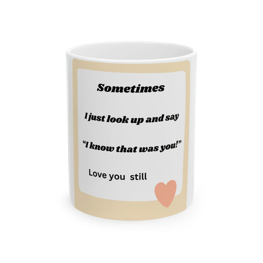 Sentimental Ceramic Mug for Remembrance | Gifts for Loved Ones | Coffee or Tea Mug | Memorial Mug | Heartfelt Keepsake