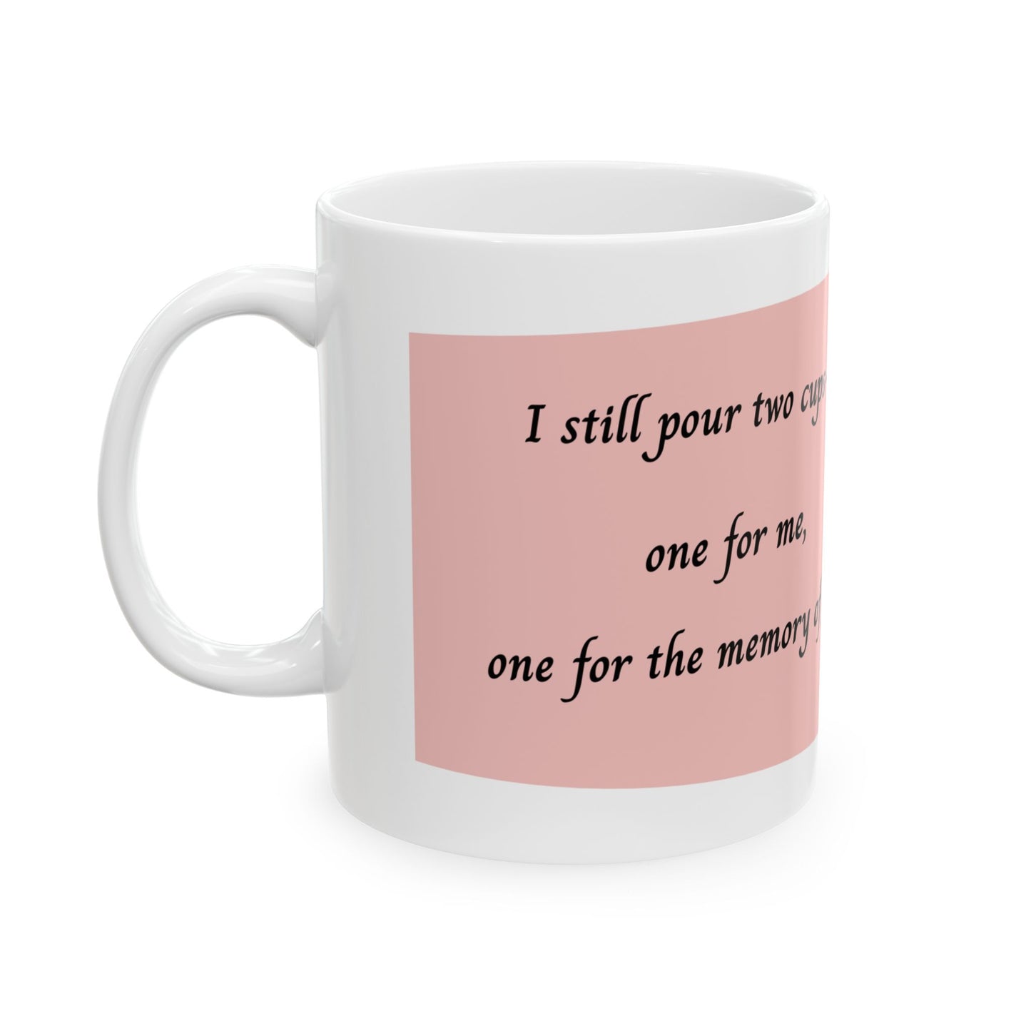 "I Still Pour Two Cups" Memorial Coffee Mug Pink