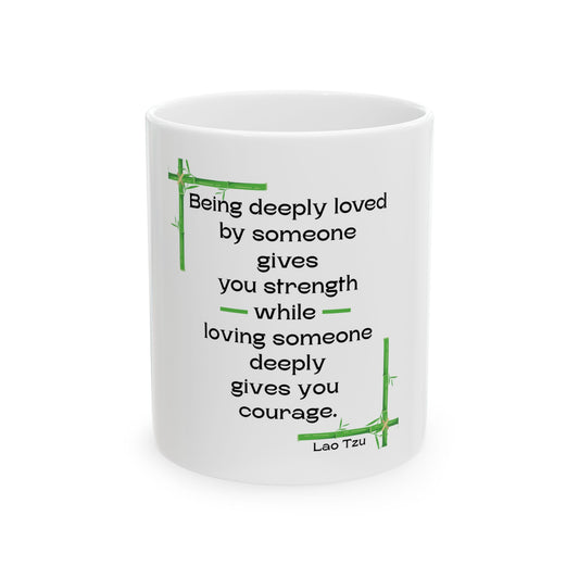“Courage and Strength” Lao Tzu Inspired Mug  11oz, 15oz